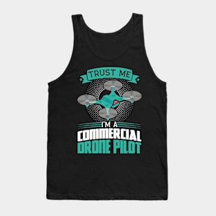 Trust Me I'm A Drone Pilot Commercial Drone Pilot Tank Top